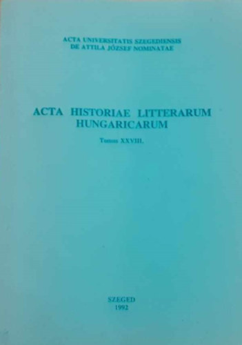 Szigeti Lajos S�ndor, �tv�s P�ter - Acta Historiae Litterarum Hungaricarum Tomus XXVIII