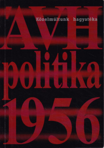 Gyarmati Gy�rgy - AVH politika 1956
