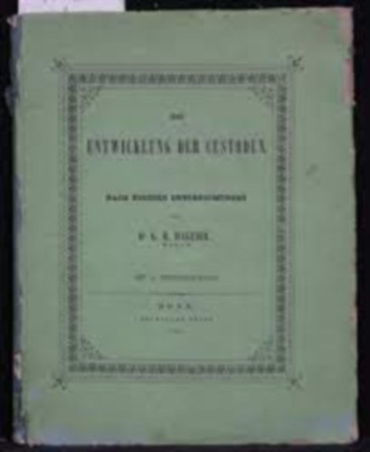 Die Entwicklung der Cestoden. Nach eigenen Untersuchungen (A cest�d�k (galandf�rgek) kialakul�sa. Saj�t kutat�sunk szerint n�met nyelven