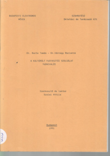 Dr. Dr. V�rnagy Marianne, Szalai Attila Barta Tam�s - A kult�r�lt fogyaszt�i szolg�lat tudnival�i