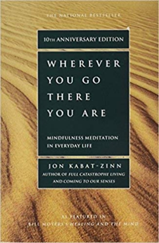 Jon Kabat-Zinn - Wherever You Go, There You Are - Mindfulness Meditation for Everyday Life