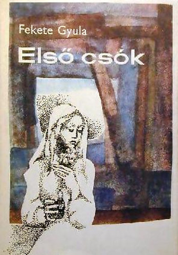 Fekete Gyula - 5 db Fekete Gyula könyv: Első csók - Levelek a magányról - A falu szépe - Az orvos halála - A hű asszony meg a rossz nő - Bodrog-parti szerelmeink - Április, május, június