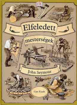 John Seymour - Elfeledett mestersgek