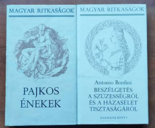Antonio Bonfini - 2db Magyar ritkasgok:Beszlgets a szzessgrl s a hzaslet tisztasgrl II.+Pajkos nekek