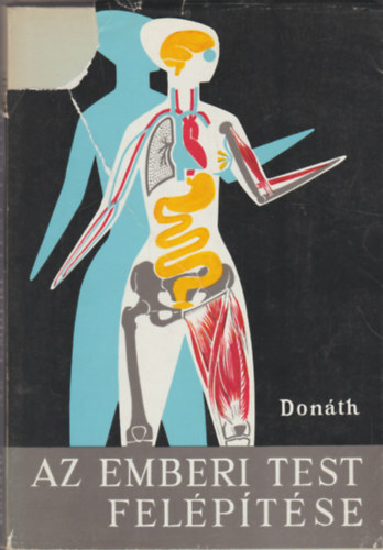 Dr. Donáth Tibor - Az emberi test felépítése
