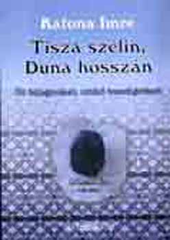 Katona Imre - Tisza szlin, Duna hosszn
