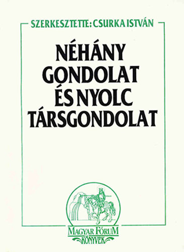 Csurka Istv�n  (szerk.) - N�h�ny gondolat �s nyolc t�rsgondolat