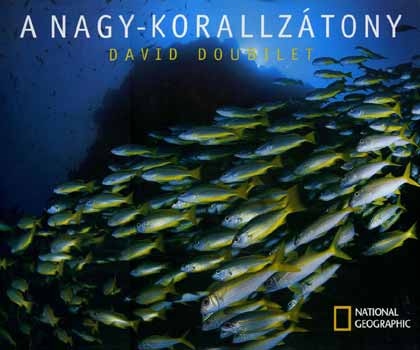 David Doubilet - A Nagy-korallztony - National Geographic