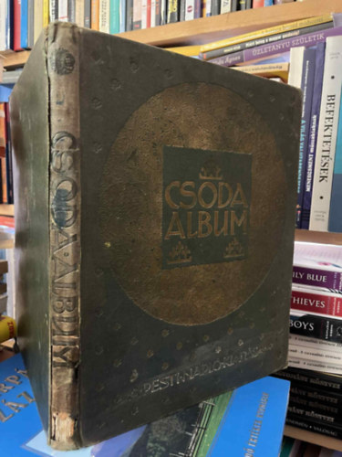 Szerk: Szini Gyula - Csoda album (Pesti Napl� 1911)