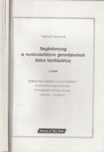 Fejérvári Ferencné - Segédanyag a nyolcosztályos gimnáziumok fizika tanításához I-II