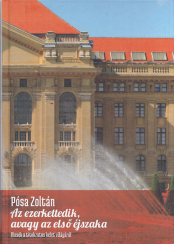 P�sa Zolt�n - Az ezerkettedik, avagy az els� �jszaka (Mes�k a titokzatos kelet vil�g�b�l) (dedik�lt)