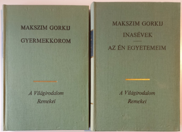 Makszim Gorkij - Gorkij �n�letrajz 1-3.: Gyermekkorom + Inas�vek / Az �n egyetemeim