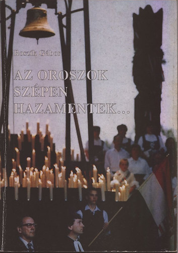 Roszk Gbor - Az oroszok szpen hazamentek... Dediklt pldny!