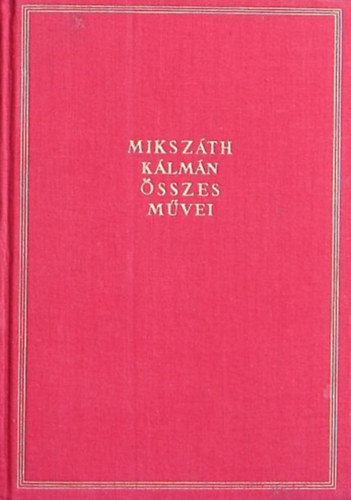 Miksz�th K�lm�n - Miksz�th K�lm�n �sszes m�vei 15. Fili - Mindenki l�pik egyet - A Sipsirica