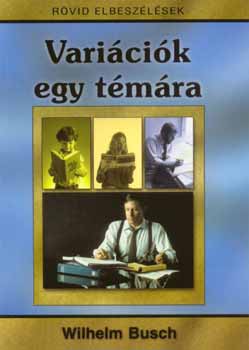 Wilhelm Busch - Vari�ci�k egy t�m�ra - R�vid elbesz�l�sek