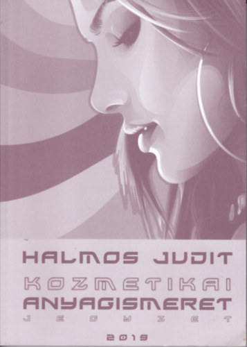 Halmos Judit - Kozmetikai anyagismeret - jegyzet