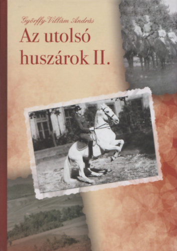 Gy�rffy-Vill�m Andr�s - Az utols� husz�rok II. (dedik�lt)