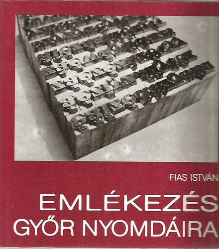 Fias Istvn - Emlkezs Gyr nyomdira