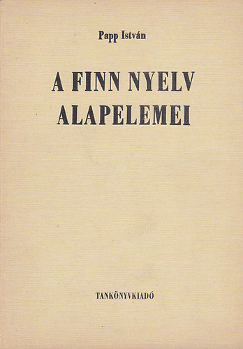 Papp Istvn - A finn nyelv alapelemei