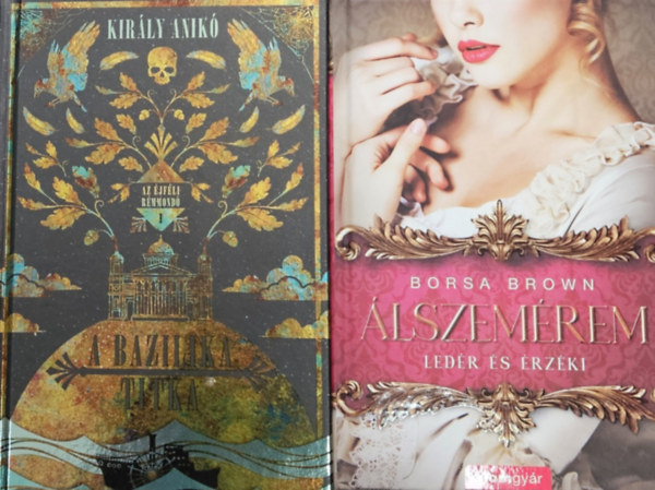 Kir�ly Anik� Borsa Brown - 2 db romantikus reg�ny: �lszem�rem + A bazilika titka