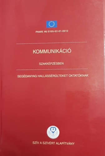 Bocsi - Dr. Tth - Psztor - Percze - Dr. Perlusz - Szalai - Trk - Kommunikci szakkpzsben - Segdanyag hallssrlteket oktatknak
