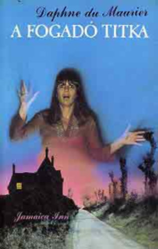Daphne Du Maurier - A fogad titka - Jamaica Inn