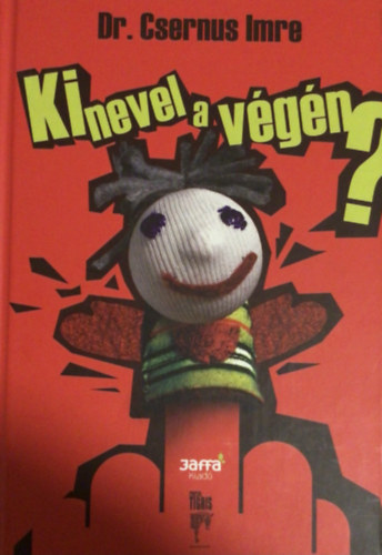 Dr. Csernus Imre - Ki nevel a v�g�n?
