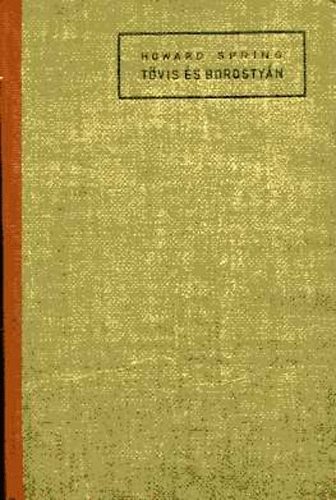Howard Spring - T�vis �s borosty�n I-III.
