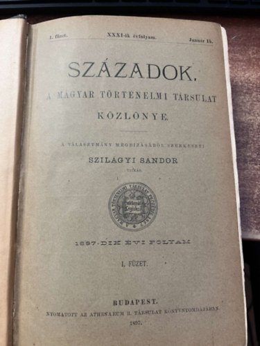 Szil�gyi S�ndor - Sz�zadok 1897. - A Magyar T�rt�nelmi T�rsulat K�zl�nye I.