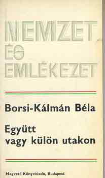 Borsi-Klmn Bla - Egytt vagy kln utakon (nemzet s emlkezet)