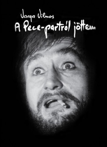 Varga Vilmos - A Pece-partr�l j�ttem
