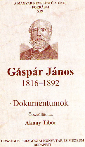 Aknay Tibor  (sszell.) - Gspr Jnos 1816-1892 Dokumentumok