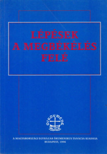 D. Dr. Tth Kroly - Lpsek a megbkls fel - A keresztny hit s az emberi ellensgeskeds cm kumenikus konferencia (Kecskemt, 1995. augusztus 21-27.) eladsai s dokumentumai