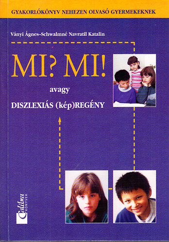 Schwalmn Navratil Katalin; Vnyi gnes - Mi? Mi! avagy diszlexis (kp)regny - gyakorlknyv