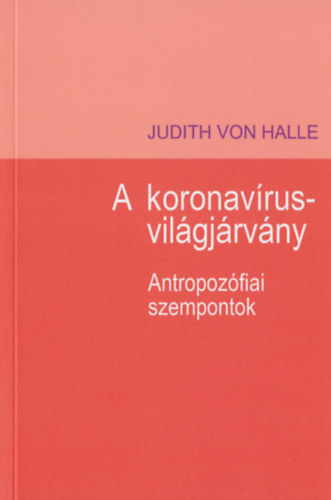 Judith von Halle - A koronavrus-vilgjrvny - Antropozfiai szempontok