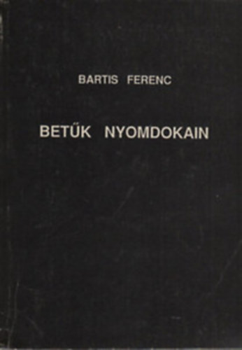 Bartis Ferenc - Betk nyomdokain