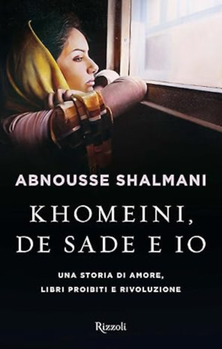 Abnousse Shalmani - Khomeini, De Sade e io