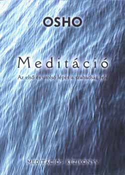 Osho - Meditci - Az els s utols lps a szabadsg fel