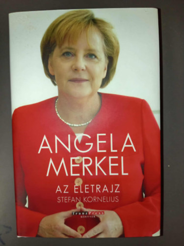 Stefan Kornelius - Angela Merkel - Az �letrajz (TranzPress K�nyvek)