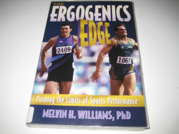 PhD Melvin H. Williams - The Ergogenics Edge: Pushing the Limits of Sports Performance (Human Kinetics)