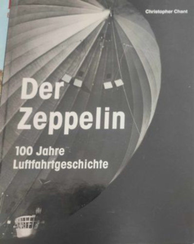 Chrisopher Chant - Der Zeppelin - 100Jahre Luftfahrtgeschichte (A Zeppelin - 100 ves replstrtnet -Nmet nyelv)