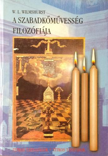 W.L. Wilmshurst - A szabadkmvessg filozfija