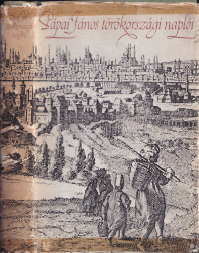 Tolnai Gábor - Pápai János törökországi naplói