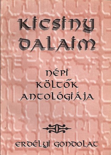 Keszeg Vilmos szerk. - Kicsiny dalaim (népi költők antológiája)