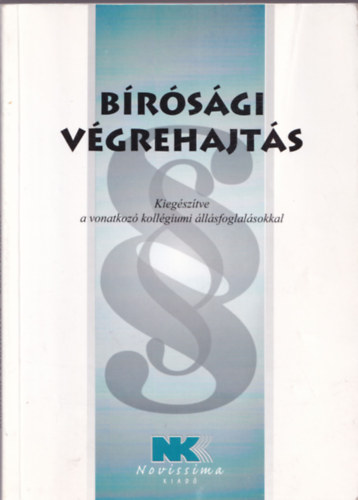 ismeretlen - Bírósági végrehajtás (Kiegészítve a vonatkozó kollégiumi állásfoglalásokkal)