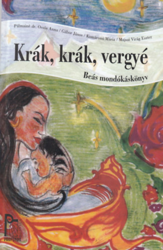 G�bor J�nos, Kom�romi M�ria, Majsai Vir�g Eszter P�lmain� dr. Ors�s Anna - Kr�k, kr�k, vergy� (Be�s mond�k�sk�nyv)