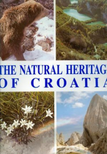 Buvina Ltd. ; Mohorovicic Andre Professor  (Foreword by) - The Natural Heritage of Croatia