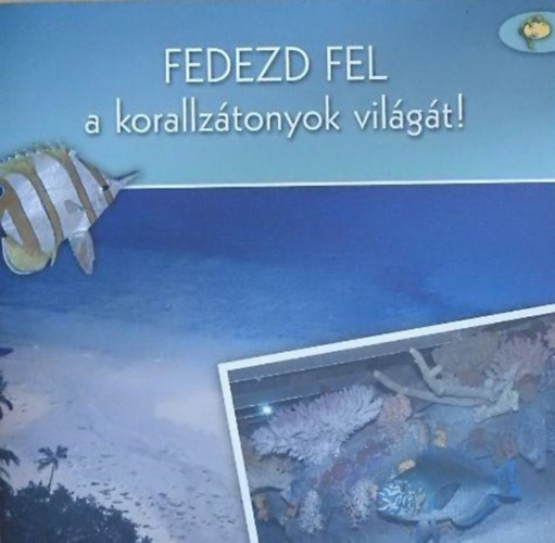 Holler Judit - Fedezd fel a korallzátonyok világát!