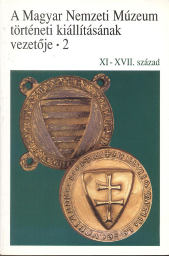 A Magyar Nemzeti Mzeum killtsnak vezetje 2. (XI-XVII. szzad)