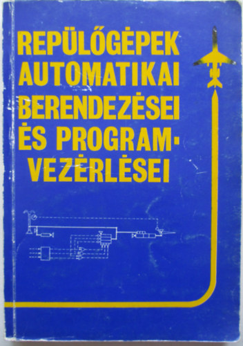 Sipos Istv�n - Rep�l�g�pek automatikai berendez�sei �s programvez�rl�sei